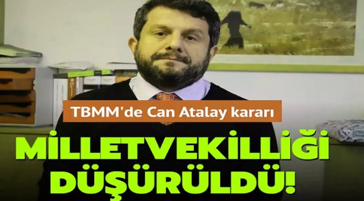 Can Atalay’ın  Vekilliği Düşürüldü