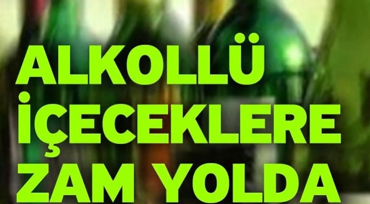 Alkole Yine  Zam Geliyor