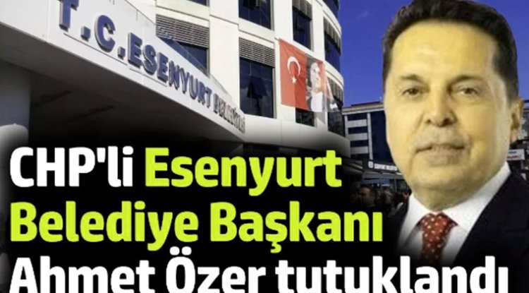 Esenyurt Belediye Başkanı Tutuklandı