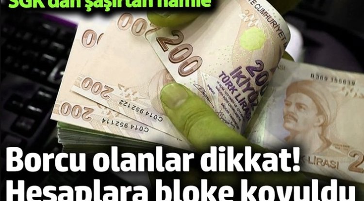 SGK Borcu Olanların Hesaplarına Bloke Şoku