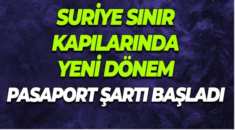 Suriye Sınır Kapılarında Geçişler Başladı