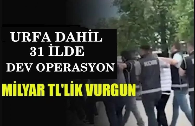 31 İlde Dev Dolandırıcı Operasyonu