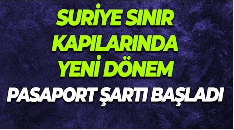 Suriye Sınır Kapılarında Geçişler Başladı